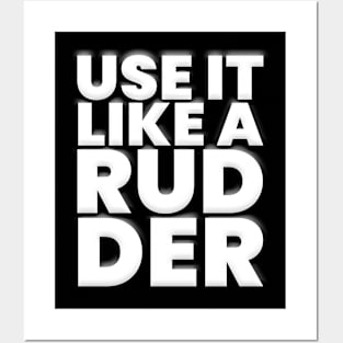 Use It Like a Rudder Posters and Art